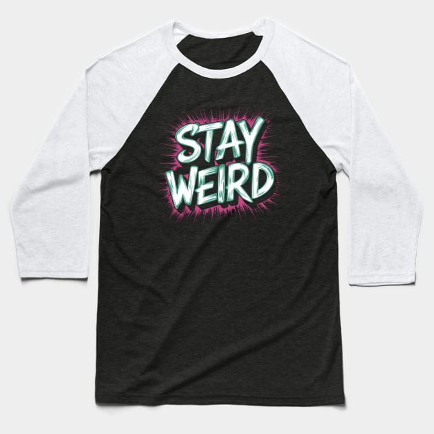 STAY WEIRD Baseball T-Shirt by Abdulkakl